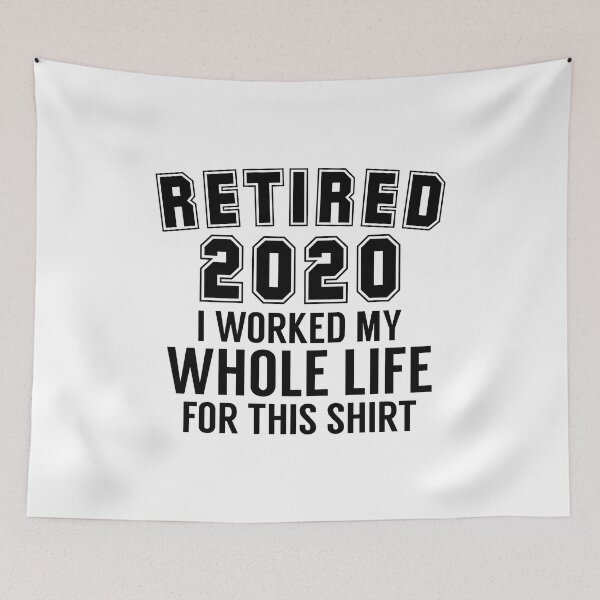 Item preview, retired 2020 worked my whole life for this shirt designed and sold by medbouk1.
