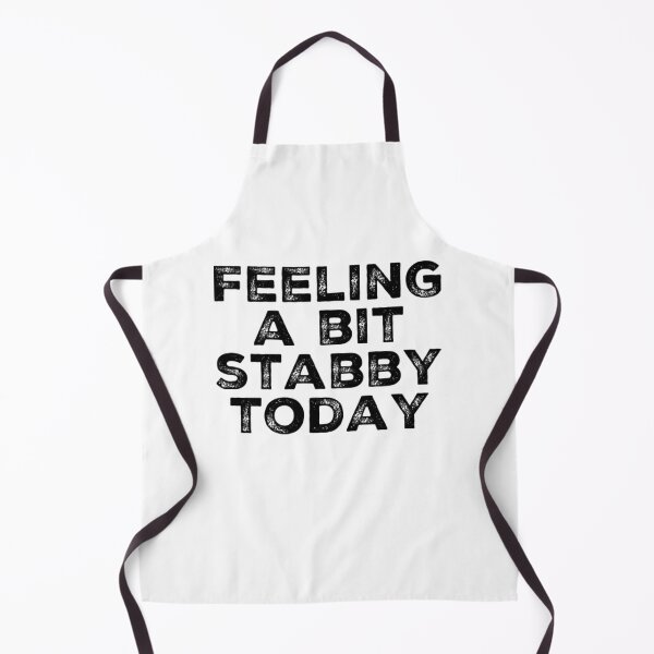 Item preview, Feeling A Bit Stabby Today. Funny Sarcastic NSFW Quote. designed and sold by That Cheeky Tee.