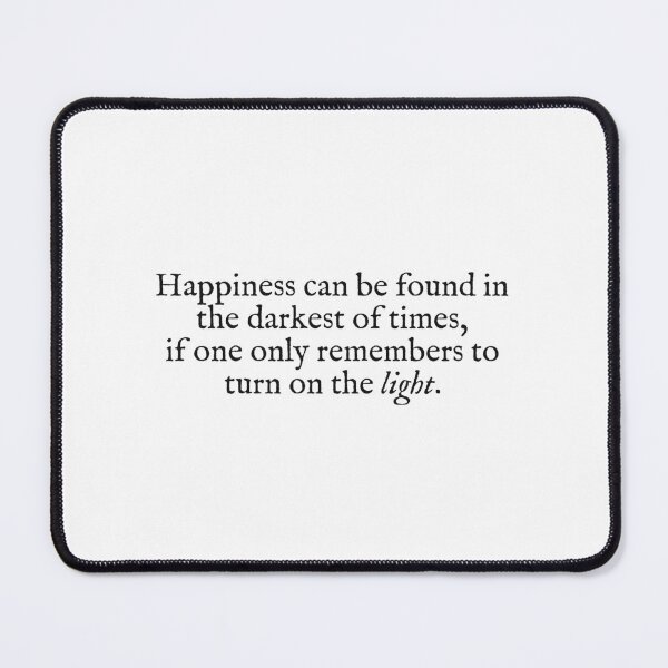 Item preview, happiness can be found in the darkest of places if one only knows to turn on the light designed and sold by beunstoppable.