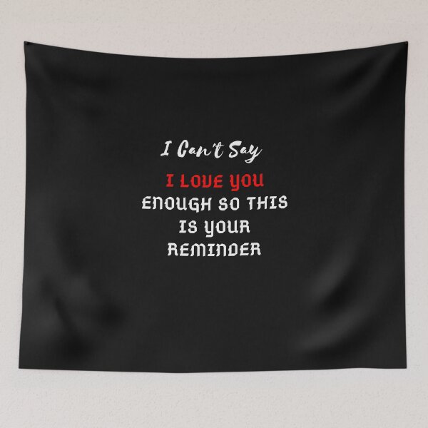 Item preview,      I Can't Say I Love You Enough So This Is Your Reminder designed and sold by yassminishop.