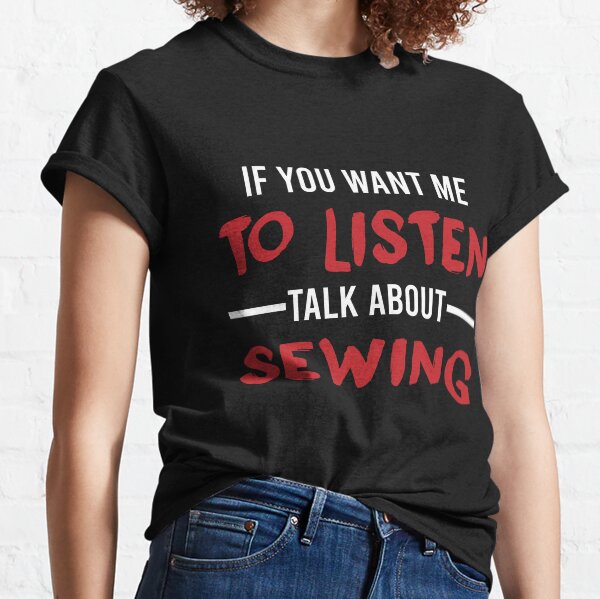 Item preview, Talk about Sewing, Sewing Quote, Funny Sewing designed and sold by Aerial Addicts.