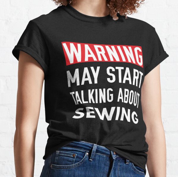 Item preview, Warning May Start talking About Sewing, Sewing Quote, Funny Sewing designed and sold by Aerial Addicts.