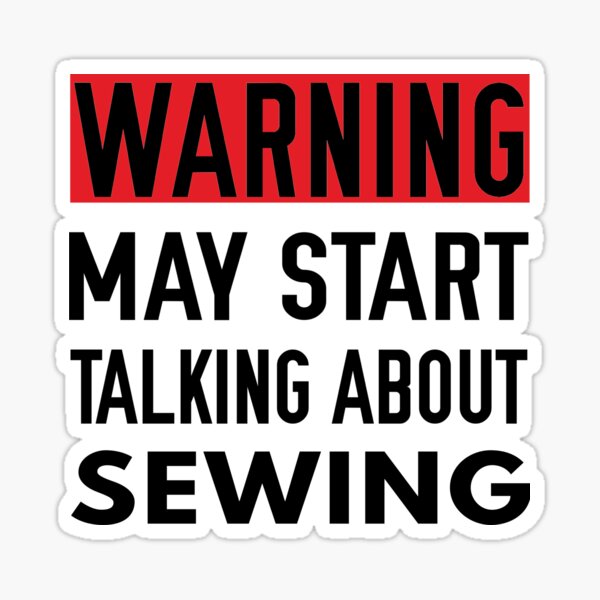 Item preview, Warning May Start talking About Sewing, Sewing Quote, Funny Sewing designed and sold by Aerial Addicts.