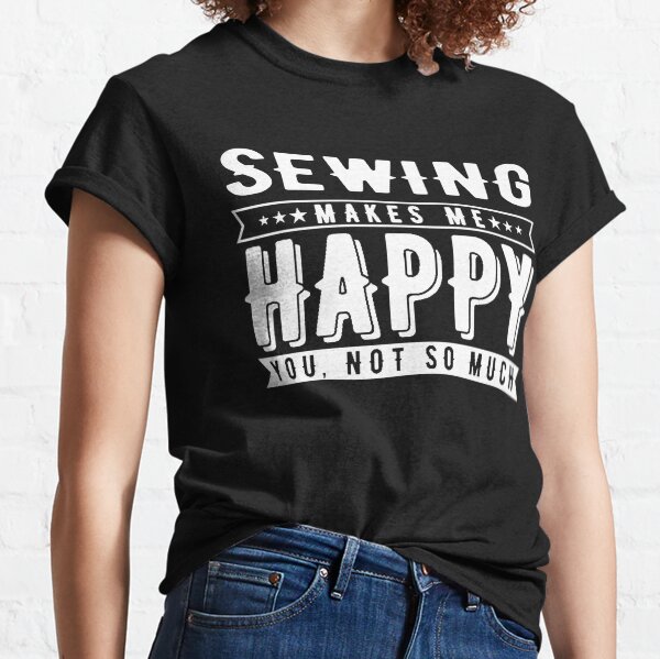 Item preview, Sewing Makes me Happy, Sewing Quote, Funny Sewing designed and sold by Aerial Addicts.