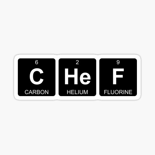 C He F - Chef - Periodic Table - Chemistry Sticker