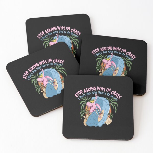Item preview, Flamingo Stop Asking Why I'm Crazy , I Don't Ask Why You're So Stupid Shirt designed and sold by Hero Prod.