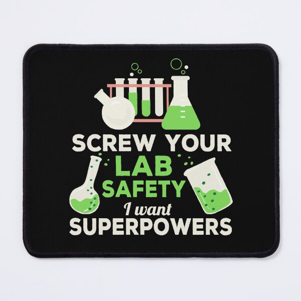 Item preview, Screw Your Lab Safety, I Want Superpowers! Funny designed and sold by Cedroad Shirts.
