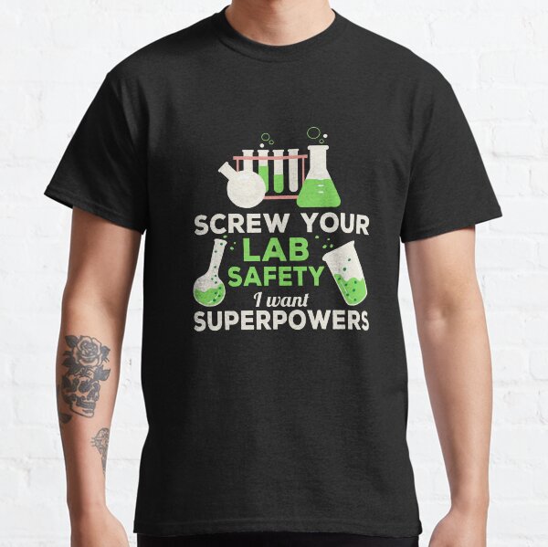 Item preview, Screw Your Lab Safety, I Want Superpowers! Funny designed and sold by Cedroad Shirts.