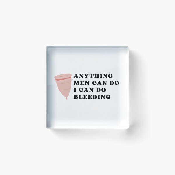 Item preview, Anything men can do I can do bleeding designed and sold by Thegentleshop.