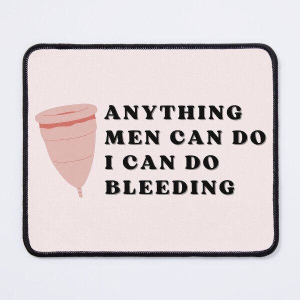 Item preview, Anything men can do I can do bleeding designed and sold by Thegentleshop.