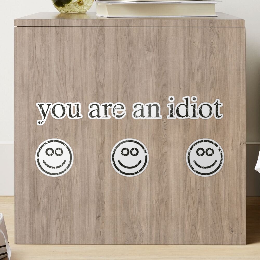 You Are An Idiot 2002 Sticker for Sale by AstroZombie6669