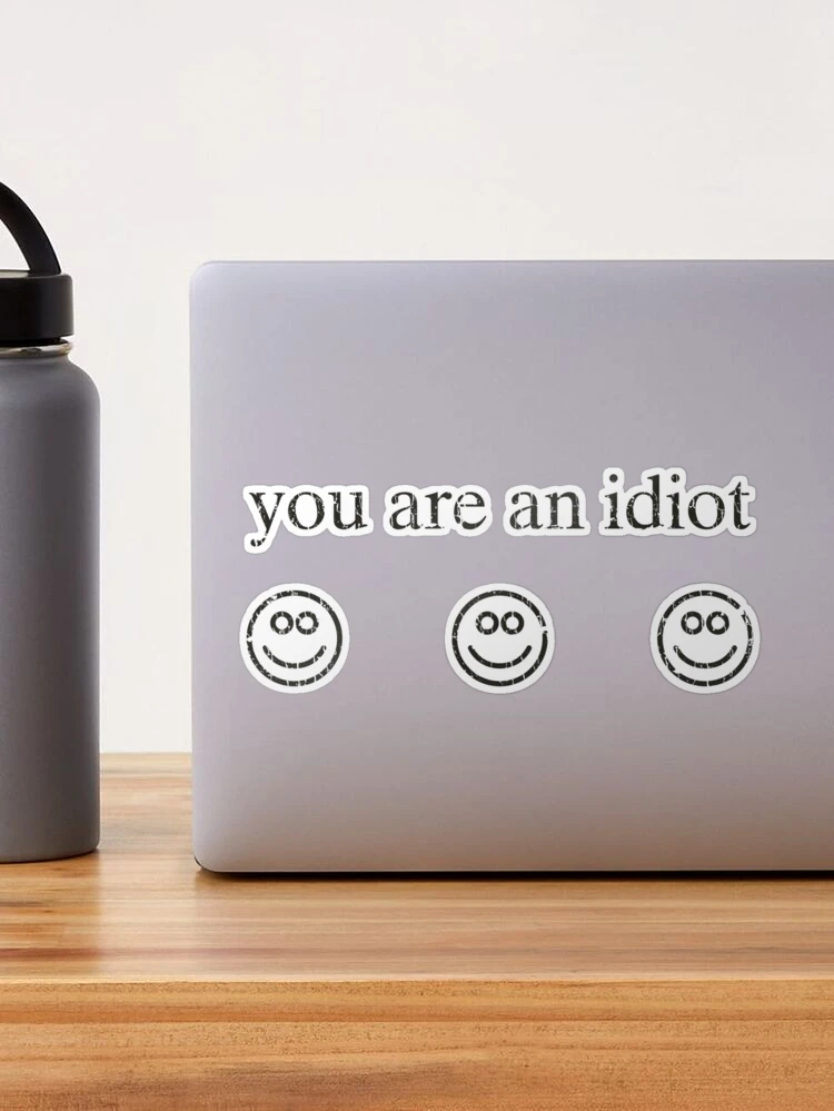You Are an Idiot Virus Sticker
