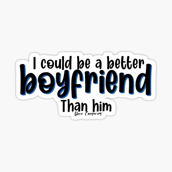 Item preview, I could be a better boyfriend  designed and sold by Ashleigh David.