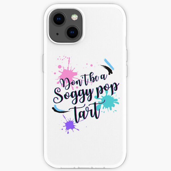 Don't be a Soggy pop tart iPhone Soft Case