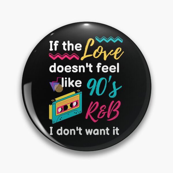 Item preview, IF THE LOVE DOESN'T FEEL LIKE 90's R&B I DON'T WANT IT designed and sold by appareltolove.
