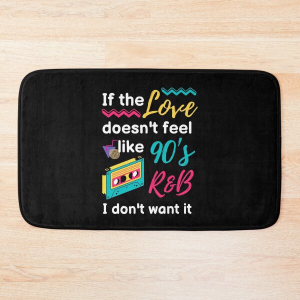 Item preview, IF THE LOVE DOESN'T FEEL LIKE 90's R&B I DON'T WANT IT designed and sold by appareltolove.