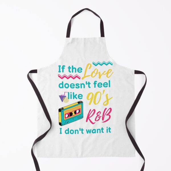 Item preview, IF THE LOVE DOESN'T FEEL LIKE 90's R&B I DON'T WANT IT designed and sold by appareltolove.
