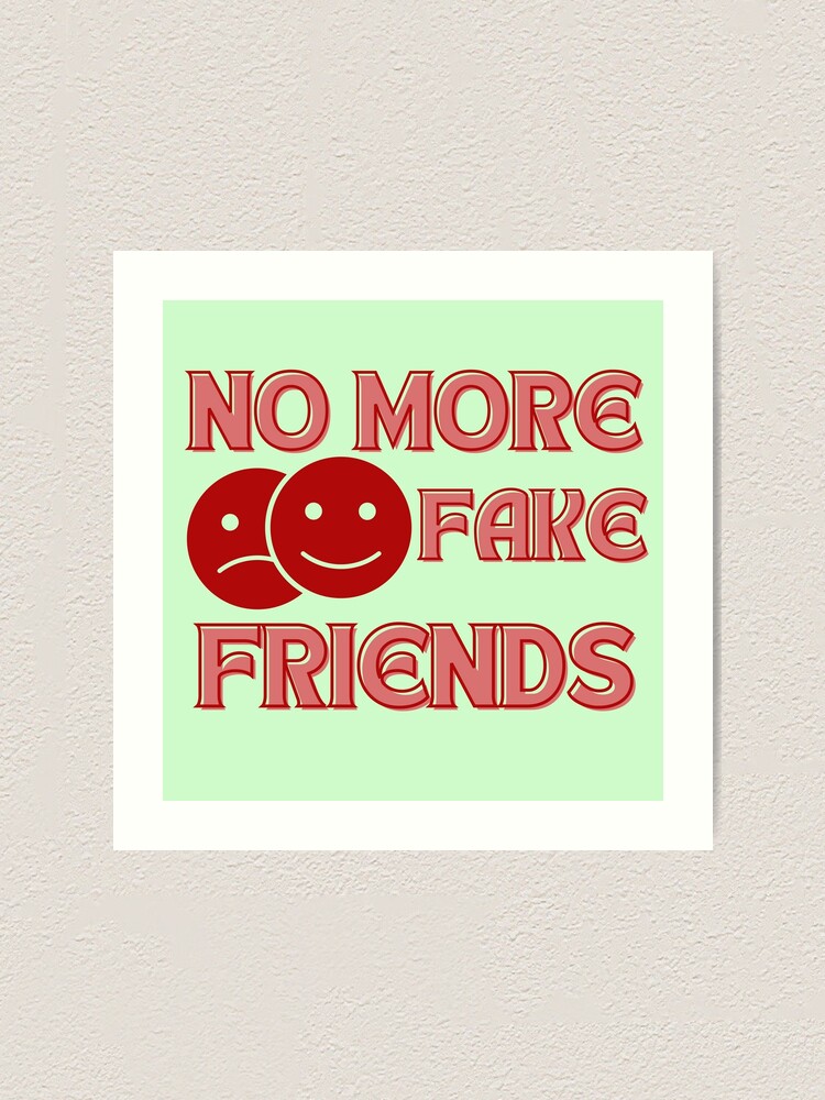 no-more-fake-friends-no-more-fake-friends-no-fake-friends-no-more