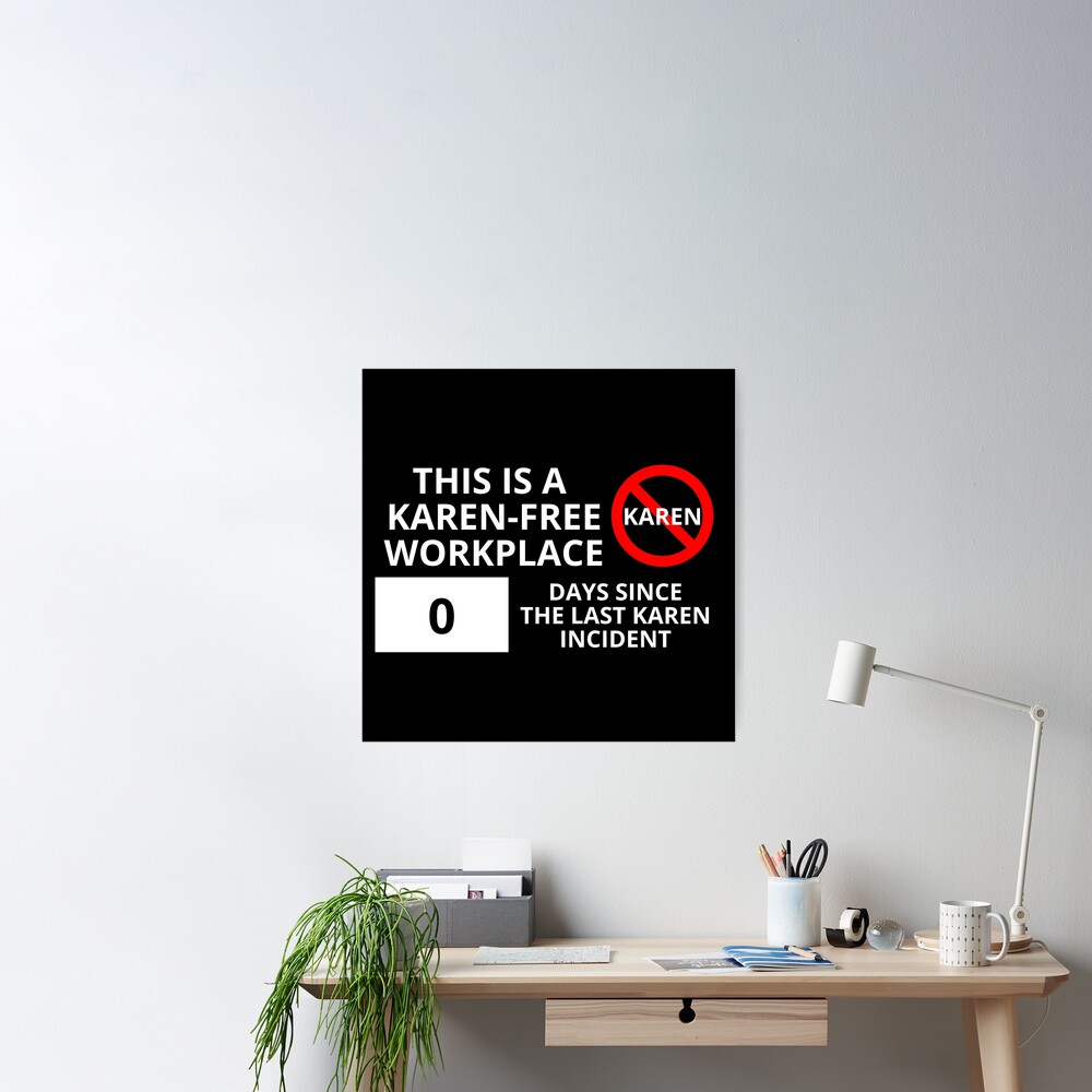 This is a Karen-Free Workplace Signagew Poster