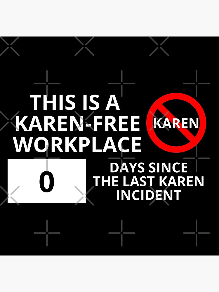 This is a Karen-Free Workplace Signagew by milldogstation