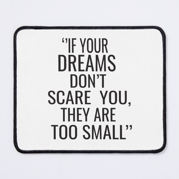 Item preview, If your dreams don't scare you they are too small designed and sold by ASSOUKI9.