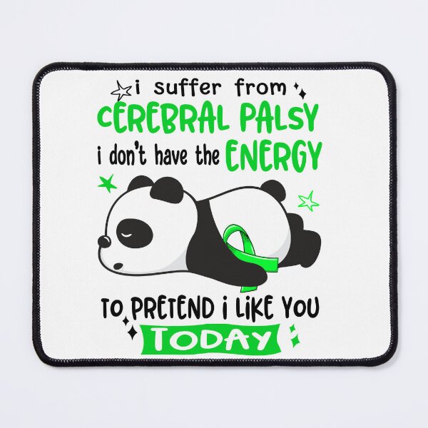 Item preview, Cerebral Palsy Awareness - I suffer from Cerebral Palsy i do not have the ENERGY to pretend i like you TODAY designed and sold by Hilten.
