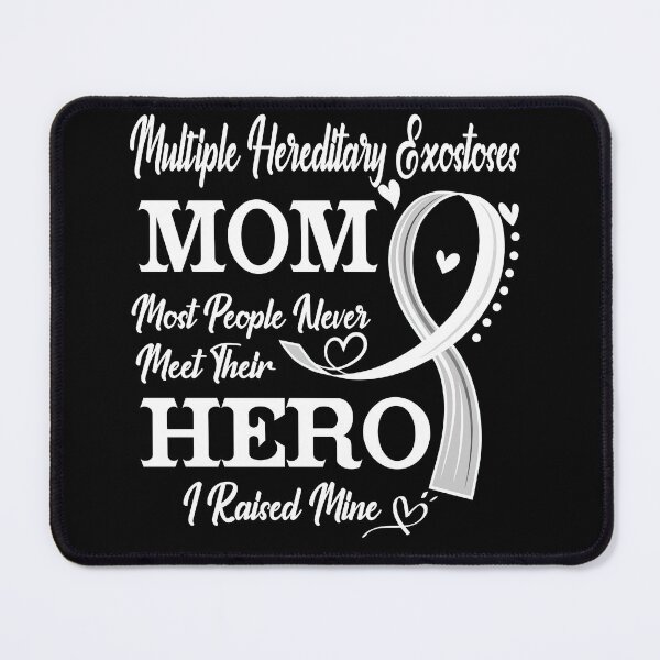 Item preview, Proud Multiple Hereditary Exostoses Mom Most People Never Meet Their Hero I Raised Mine Multiple Hereditary Exostoses Awareness designed and sold by Kohend.