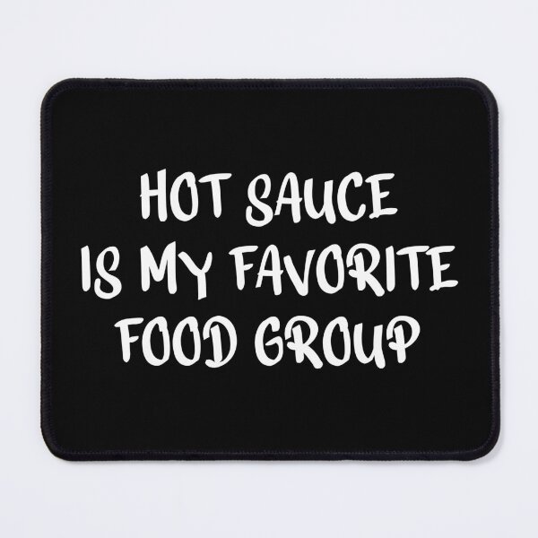 Item preview, Hot Sauce Is My Favorite Food Group designed and sold by Tatus Brinal.