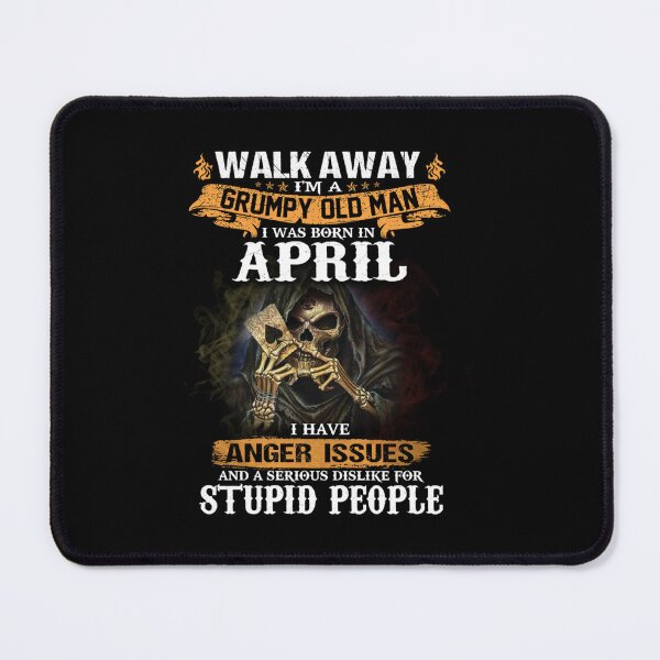 Item preview, Walk Away Im A Grumpy old man I Was born in April designed and sold by TamYork.