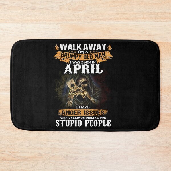 Item preview, Walk Away Im A Grumpy old man I Was born in April designed and sold by TamYork.