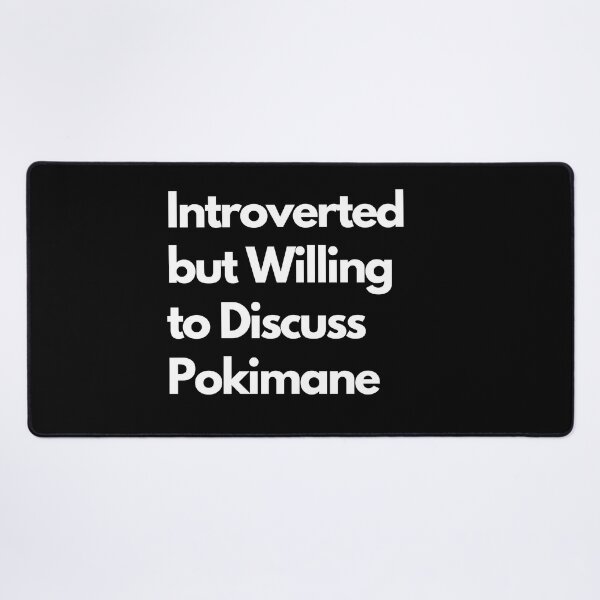 Item preview, Introverted but Willing to Discuss Pokimane designed and sold by LAST WEEK'S STOLEN AESTHETICS.