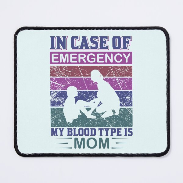 Item preview, In Case of Emergency My Blood Type is Mom designed and sold by Froyd Wess.