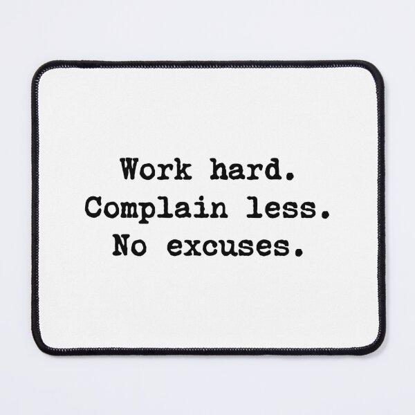 Item preview, Work Hard Complain Less No Excuses designed and sold by allysmar.