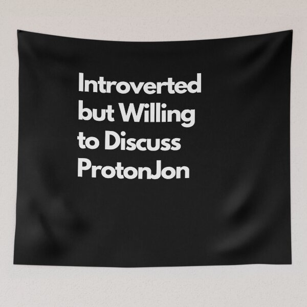 Item preview, Introverted but Willing to Discuss ProtonJon designed and sold by LAST WEEK'S STOLEN AESTHETICS.