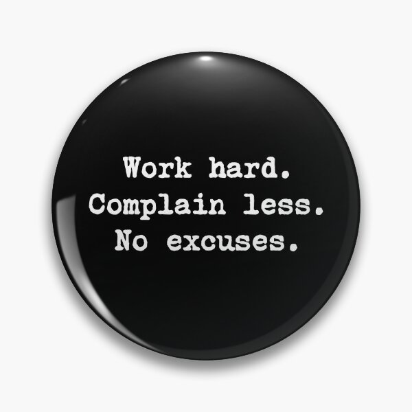 Item preview, Work Hard Complain Less No Excuses designed and sold by allysmar.