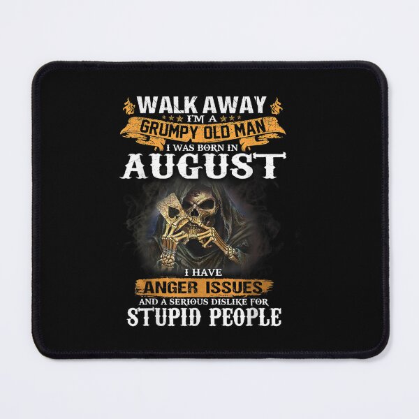 Item preview, Walk Away Im A Grumpy old man I Was born in August designed and sold by TamYork.