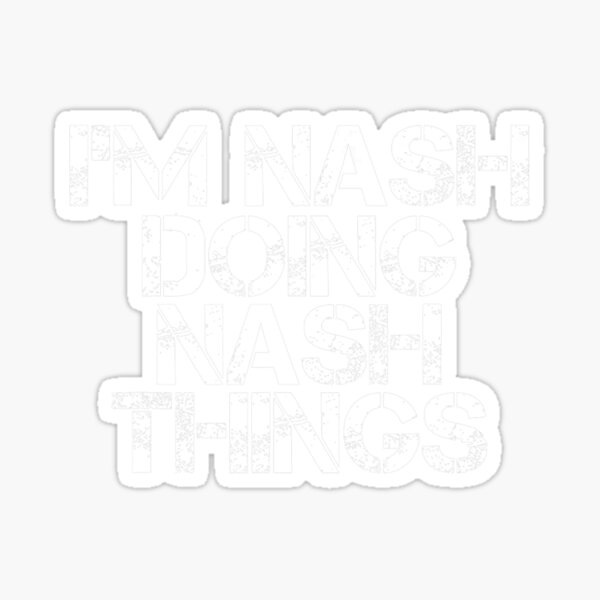 i-m-nash-doing-nash-things-name-birthday-sticker-by-parracervantedp-redbubble