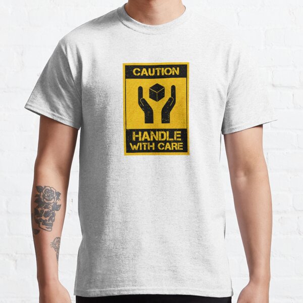 Handle With Care T-Shirts for Sale | Redbubble