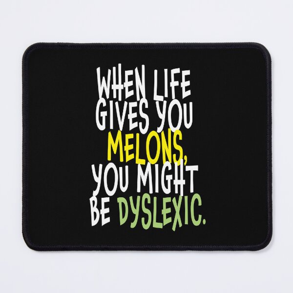 Item preview, When life gives you melons, you may be dyslexic. designed and sold by studiohfy.