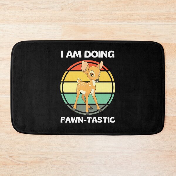 Item preview, I Am Doing Fawn-tastic Funny Fawn designed and sold by RGRamsey.