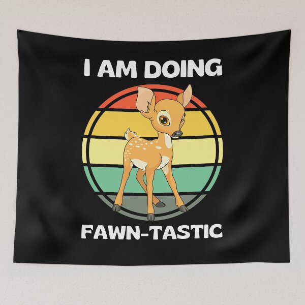 Item preview, I Am Doing Fawn-tastic Funny Fawn designed and sold by RGRamsey.
