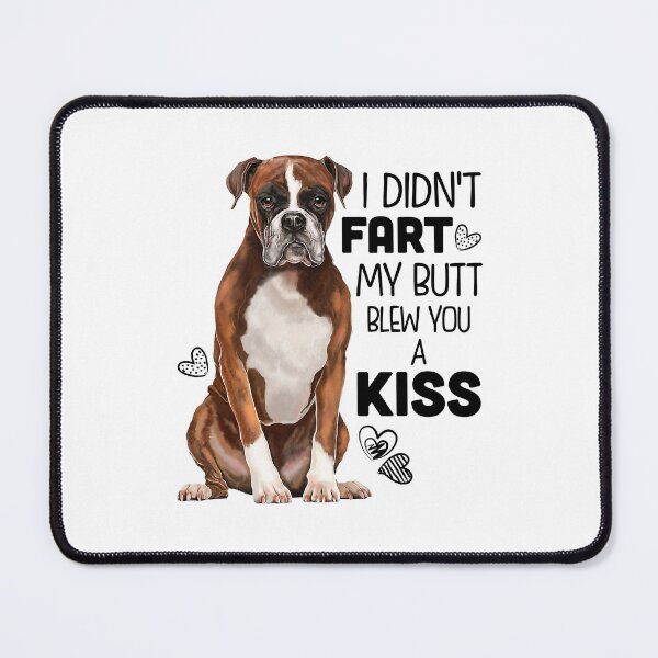 Item preview, I Didnt Fart My Butt Blew You A Kiss Boxer Dog Funny For Dog Mom Dog Dad Dog Lover Gift designed and sold by BernardMurray.