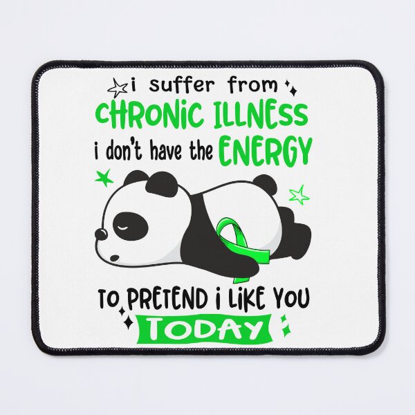 Item preview, Chronic Illness Awareness - I suffer from Chronic Illness i do not have the ENERGY to pretend i like you TODAY designed and sold by Hilten.