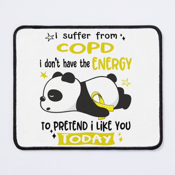 Item preview, COPD Awareness - I suffer from COPD i do not have the ENERGY to pretend i like you TODAY designed and sold by Hilten.
