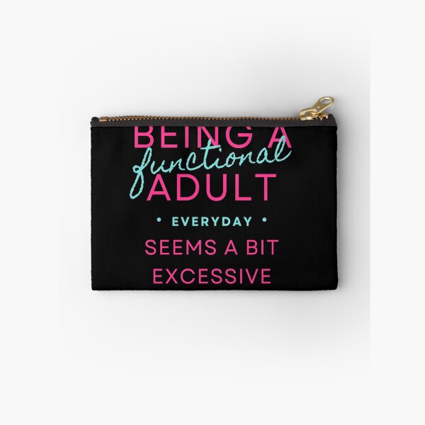 Item preview, Being a Functional Adult Every Day Seems a Bit Excessive designed and sold by xxEtcetera.