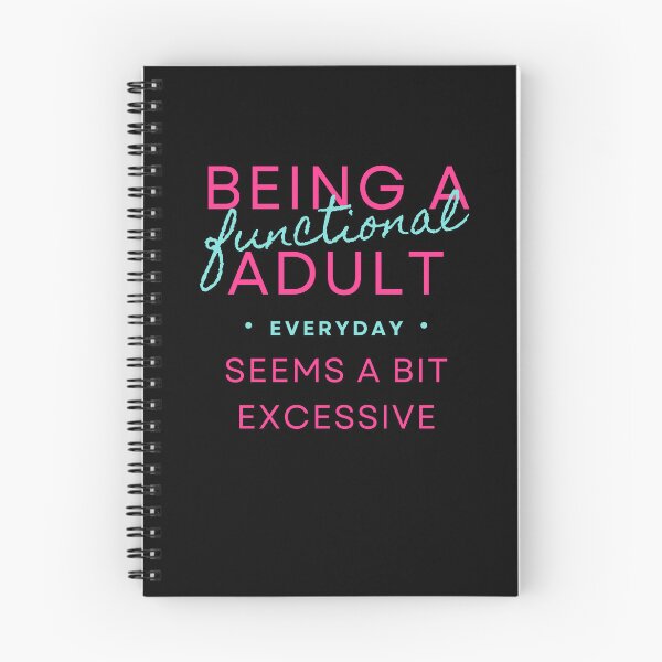 Item preview, Being a Functional Adult Every Day Seems a Bit Excessive designed and sold by xxEtcetera.