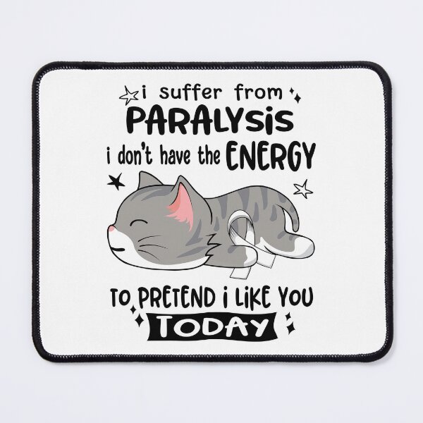 Item preview, Paralysis Awareness, I Suffer From Paralysis i don't have the ENERGY to Pretend i like you Today designed and sold by Tammyilaria.