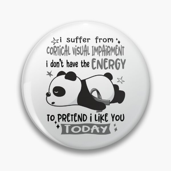 Item preview, Cortical Visual Impairment Awareness - I suffer from Cortical Visual Impairment i do not have the ENERGY to pretend i like you TODAY designed and sold by Hilten.