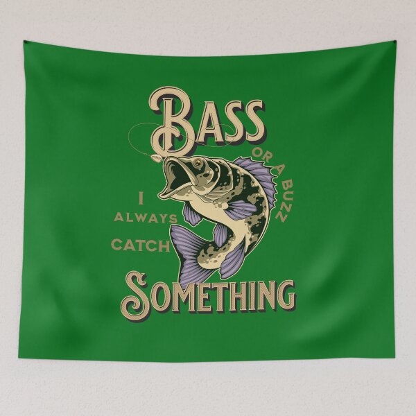 Item preview, Bass Or A Buzz I Always Catch Something For Fishermen designed and sold by TheCrazyBear.