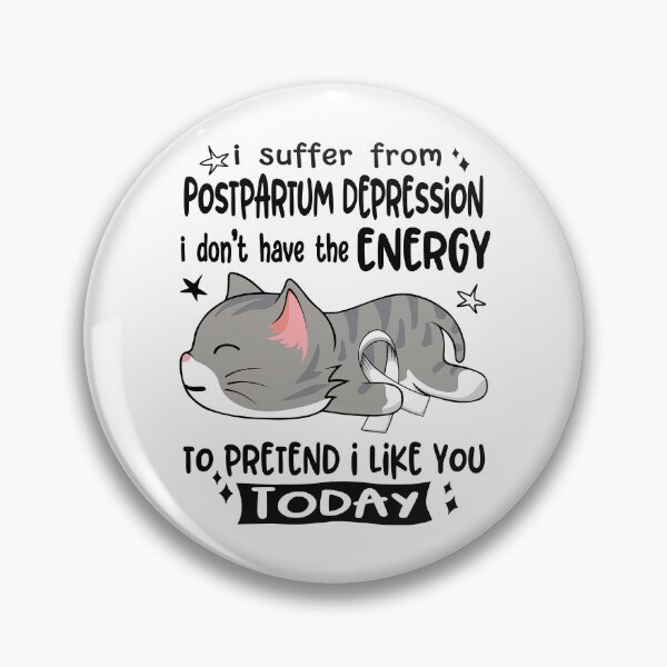 Item preview, Postpartum Depression Awareness, I Suffer From Postpartum Depression i don't have the ENERGY to Pretend i like you Today designed and sold by Tammyilaria.